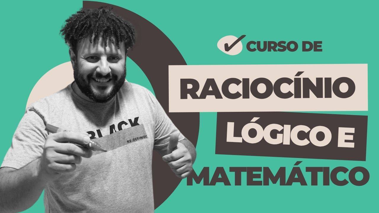 RACIOCÍNIO LÓGICO E MATEMÁTICO